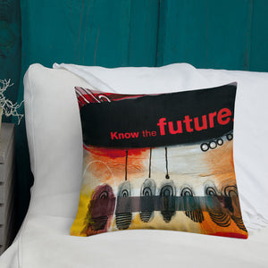 "Know The Future"   Premium Pillow